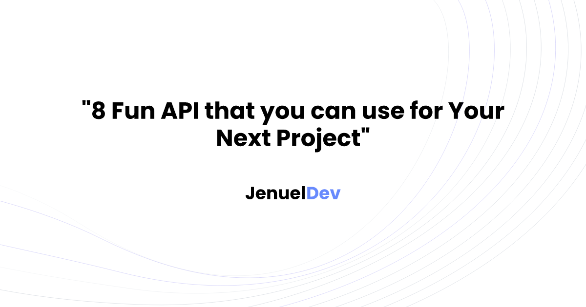 8 Fun API that you can use for Your Next Project
