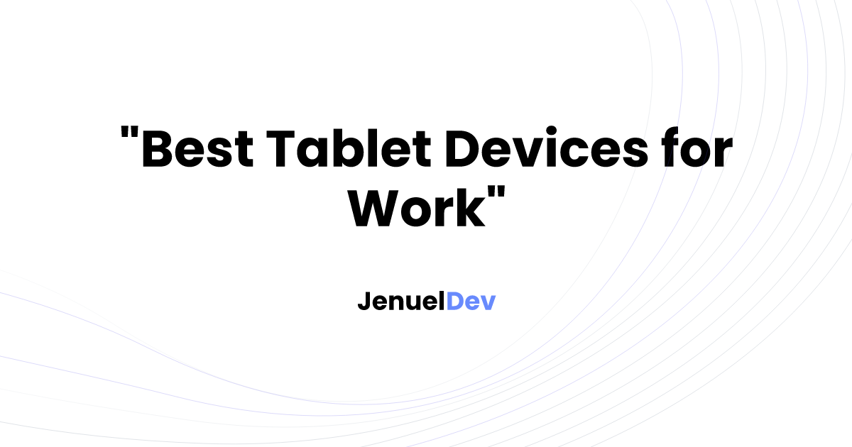 Best Tablet Devices for Work