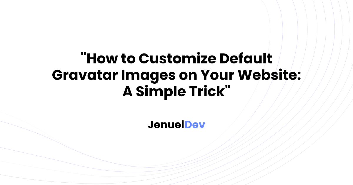 How to Customize Default Gravatar Images on Your Website: A Simple Trick
